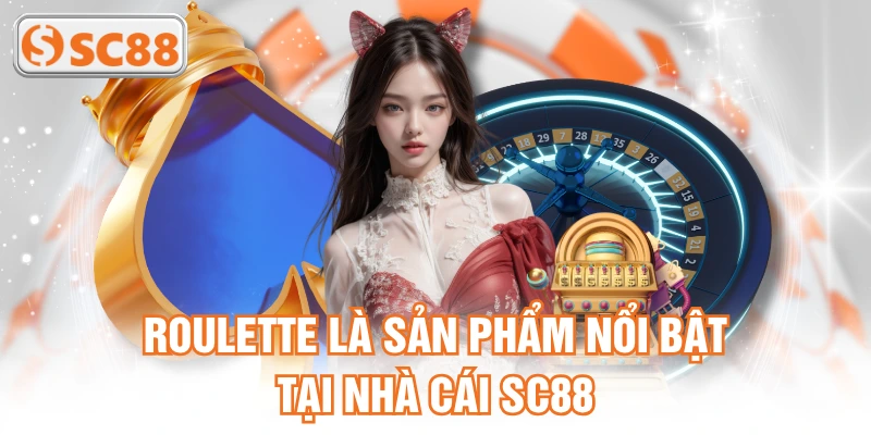 Roulette là sản phẩm nổi bật tại nhà cái SC88